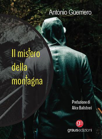 Il mistero della montagna - Antonio Guerriero - Libro Graus Edizioni 2024, Gli specchi di Narciso | Libraccio.it