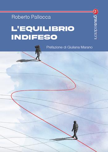 L’equilibrio indifeso - Roberto Pallocca - Libro Graus Edizioni 2024, Tracce | Libraccio.it