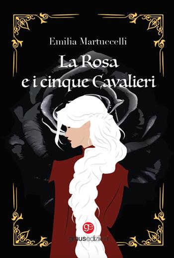 La rosa e i cinque cavalieri - Emilia Martuccelli - Libro Graus Edizioni 2024, Nuove orbite | Libraccio.it