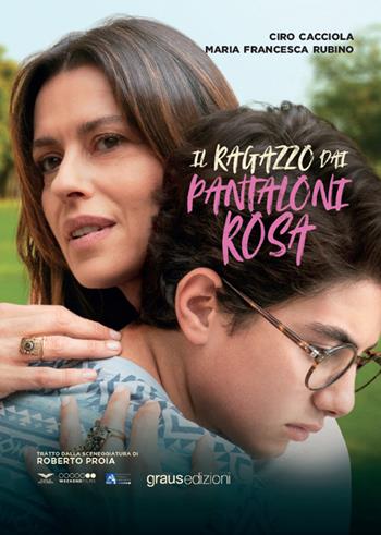 Il ragazzo dai pantaloni rosa - Ciro Cacciola, Maria Francesca Rubino - Libro Graus Edizioni 2024, Berkana | Libraccio.it