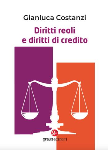 Diritti reali e diritti di credito - Gianluca Costanzi - Libro Graus Edizioni 2024, Coralli | Libraccio.it