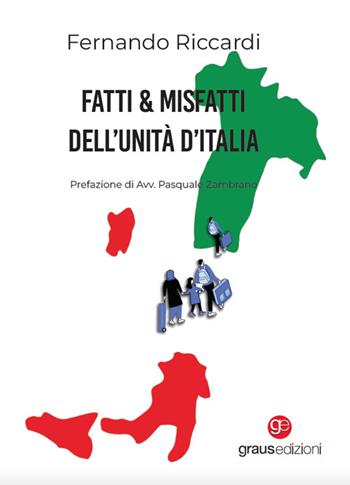 Fatti & Misfatti dell’Unità d’Italia - Fernando Riccardi - Libro Graus Edizioni 2024, Coralli | Libraccio.it
