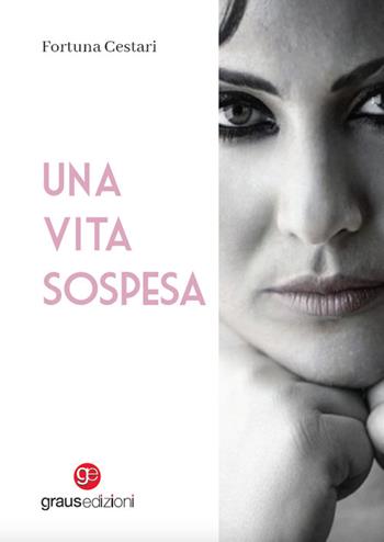 Una vita sospesa - Fortuna Cestari - Libro Graus Edizioni 2024, Personaggi | Libraccio.it