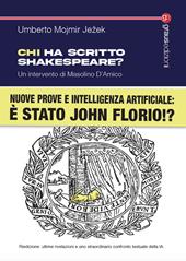 Chi ha scritto Shakespeare? Nuove prove e intelligenza artificiale: è stato John Florio!? Nuova ediz.