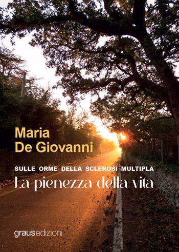 Sulle orme della sclerosi multipla. La pienezza della vita - Maria De Giovanni - Libro Graus Edizioni 2025, Gli specchi di Narciso | Libraccio.it