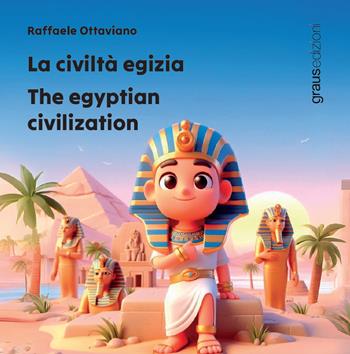 La civiltà egizia. The egyptian civilization. Ediz. multilingue - Raffaele Ottaviano - Libro Graus Edizioni 2025, Sogno | Libraccio.it