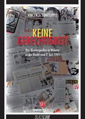 Keine Gerechtigkeit. Das Blutvergießen in Maletto in der Nacht vom 2. Juli 1991