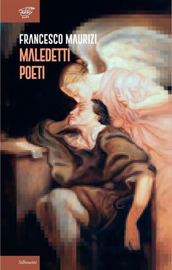 Maledetti poeti - Francesco Maurizi - Libro Zefiro 2024, Silhoutte | Libraccio.it