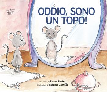 Oddio, sono un topo! - Emma Fabini - Libro Zefiro 2024, Hamelin e le magiche terre | Libraccio.it