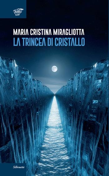 La trincea di cristallo - Maria Cristina Miragliotta - Libro Zefiro 2025 | Libraccio.it