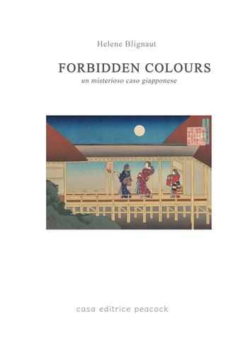 Forbidden colours. Un misterioso caso giapponese - Hélène Blignaut - Libro Casa Editrice Peacock 2025, Romanzo pop | Libraccio.it