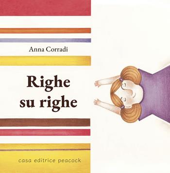 Righe su righe. Ediz. a colori - Anna Corradi - Libro Casa Editrice Peacock 2025 | Libraccio.it