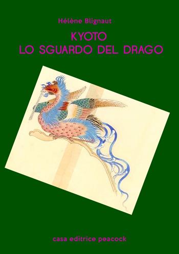 Kyoto. Lo sguardo del drago - Hélène Blignaut - Libro Casa editrice Peacock 2026, I gialli di Kyoto | Libraccio.it