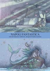 Napoli fantastica. Ediz. italiana e inglese