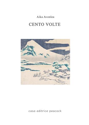 Cento volte - Aika Avonlea - Libro Casa editrice Peacock 2026 | Libraccio.it