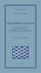 Per sempre giovane. La laicità nel dibattito culturale francese: scrittori e politica ecclesiastica da Victor Hugo a Annie Ernaux