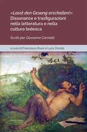 «Lasst den Gesang erschallen!». Dissonanze e trasfigurazioni nella letteratura e nella cultura tedesca. Scritti per Giovanna Cermelli