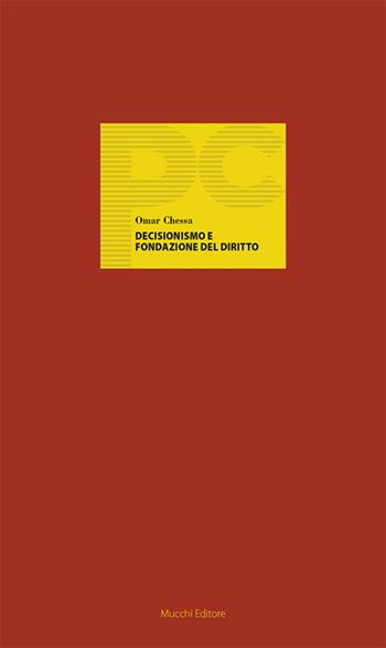 Decisionismo e fondazione del diritto - Omar Chessa - Libro Mucchi Editore 2024, Piccole conferenze | Libraccio.it