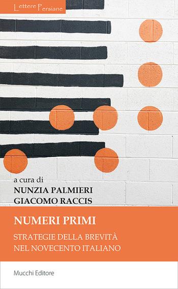 Numeri primi. Strategie della brevità nel Novecento italiano  - Libro Mucchi Editore 2024, Lettere persiane | Libraccio.it