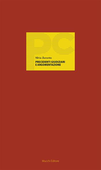 Precedenti giudiziari e argomentazione - Silvia Zorzetto - Libro Mucchi Editore 2024, Piccole conferenze | Libraccio.it