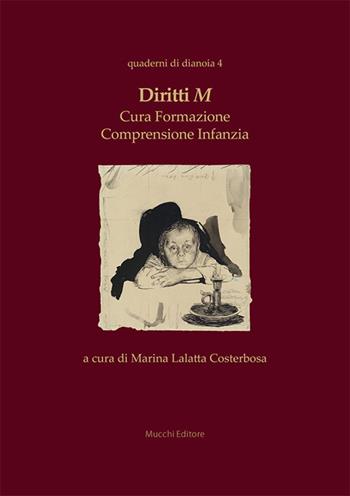 Diritti M. Cura formazione comprensione infanzia  - Libro Mucchi Editore 2024, Quaderni di dianoia | Libraccio.it