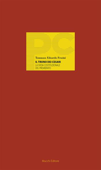 Il trono dei Cesari. La sfida costutizionale del premierato - Tommaso Edoardo Frosini - Libro Mucchi Editore 2024, Piccole conferenze | Libraccio.it