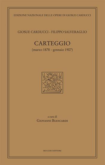 Carteggio (marzo 1878–gennaio 1907) - Giosuè Carducci, Filippo Salveraglio - Libro Mucchi Editore 2025, Ediz. nazion. opere di Giosuè Carducci | Libraccio.it