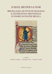 D’aicel mester la flor. Miscellanea di studi di filologia e letteratura provenzale in onore di Walter Meliga
