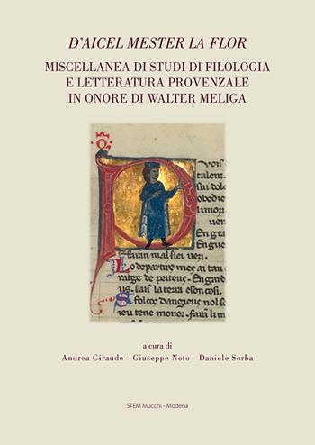 D’aicel mester la flor. Miscellanea di studi di filologia e letteratura provenzale in onore di Walter Meliga  - Libro Mucchi Editore 2026 | Libraccio.it