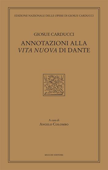 Annotazioni alla Vita nuova di Dante - Giosuè Carducci - Libro Mucchi Editore 2026, Ediz. nazion. opere di Giosuè Carducci | Libraccio.it