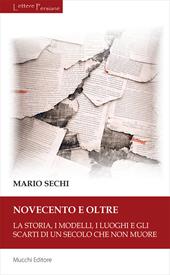 Novecento e oltre. La storia, i modelli, i luoghi e gli scarti di un secolo che non muore
