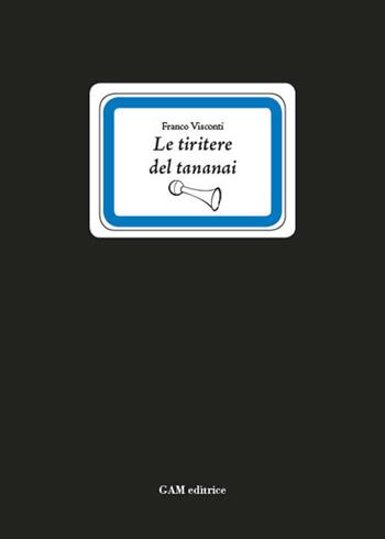 Le tiritere del tananai - Franco Visconti - Libro Gam Editrice 2024, I Lugarì | Libraccio.it