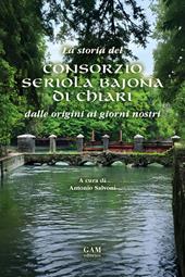 La storia del Consorzio Seriola Bajona di Chiari. Dalle origini ai giorni nostri