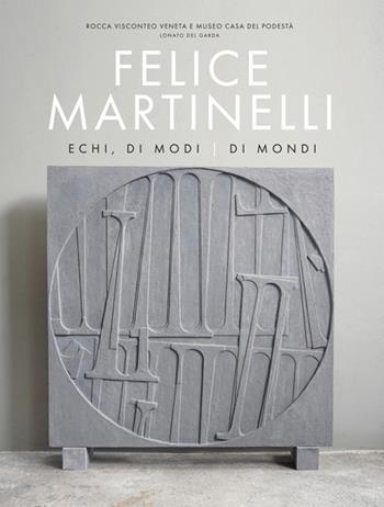 Echi, di modi, di mondi. Catalogo della mostra (Lonato del Garda, 14 marzo-2 giugno 2025). Ediz. illustrata - Felice Martinelli - Libro Gam Editrice 2025 | Libraccio.it