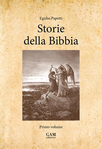 Storie della Bibbia. Vol. 1 - Egidio Papetti - Libro Gam Editrice 2025 | Libraccio.it