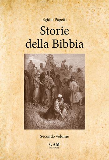 Storie della Bibbia. Vol. 2 - Egidio Papetti - Libro Gam Editrice 2025 | Libraccio.it