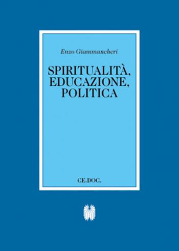 Spiritualità, educazione, politica - Enzo Giammancheri - Libro Gam Editrice 2025 | Libraccio.it
