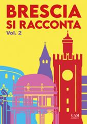 Brescia si racconta. Vol. 2