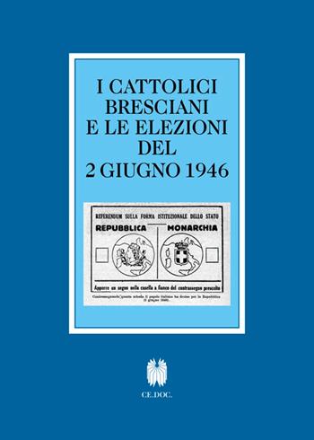 I cattolici bresciani e le elezioni del 2 giugno 1946. Testi e documenti - Michele Busi - Libro Gam Editrice 2026 | Libraccio.it