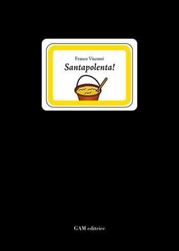 Santapolenta! Poesie bresciane - Franco Visconti - Libro Gam Editrice 2026 | Libraccio.it