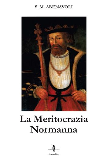 La meritocrazia normanna - S. M. Abenavoli - Libro La Rondine Edizioni 2024 | Libraccio.it