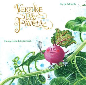 Verdure da favola. Ediz. illustrata - Paola Merolli - Libro La Rondine Edizioni 2025 | Libraccio.it