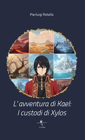 L'avventura di Kael. I custodi di Xylos