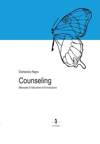Counseling. Manuale di istruzione e formazione - Domenico Nigro - Libro La Rondine Edizioni 2026 | Libraccio.it