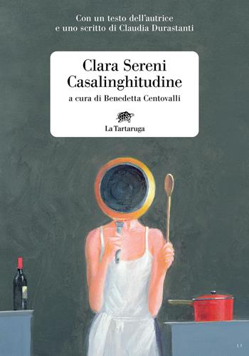 Casalinghitudine - Clara Sereni - Libro La Tartaruga 2026, Narrativa | Libraccio.it