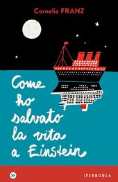 Come ho salvato la vita a Einstein