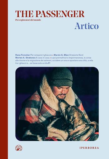 Artico. The passenger. Per esploratori del mondo  - Libro Iperborea 2026, The Passenger | Libraccio.it