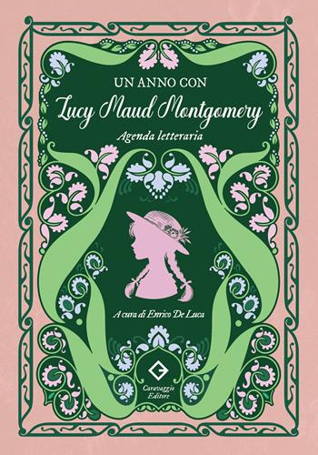Un anno con Lucy Maud Montgomery. Agenda letteraria - Lucy Maud Montgomery - Libro Caravaggio Editore 2024, Fuori collana | Libraccio.it