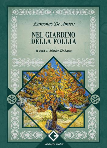 Nel giardino della follia - Edmondo De Amicis - Libro Caravaggio Editore 2024, I classici ritrovati | Libraccio.it