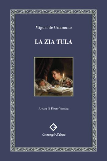 La zia Tula. Ediz. integrale e annotata - Miguel de Unamuno - Libro Caravaggio Editore 2024, Sezione aurea | Libraccio.it